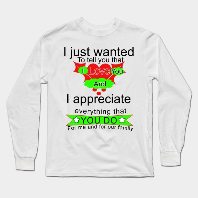 I just wanted to tell you that i love you Long Sleeve T-Shirt by PinkBorn